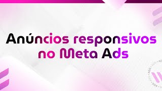 19 de Novembro  Anúncios responsivos no Meta Ads [upl. by Ventre905]