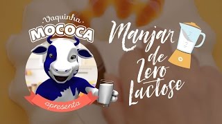 Receita Manjar Fácil Zero Lactose  Mococa [upl. by Ainatit1]