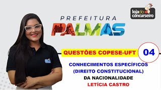 Questões COPESEUFT 04  Direito Constitucional  Da Nacionalidade  Letícia Castro [upl. by Sivraj]