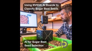 AI in Agriculture 003 From Pixels to Profits Using NVIDIA AI Boards to Classify Sugar Beet Seeds [upl. by Ennovehc]