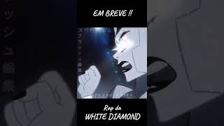 EM BREVE WHITE DIAMOND  PERFEITA Steven Universe stevenuniverse musicageek music rapgeek [upl. by Niltyak]