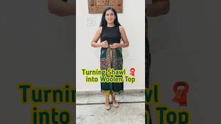 Turning Shawl 🧣 into Woolen Top ✨diy shawltutorial shawl winterfashion shorts shorts [upl. by Esertak591]