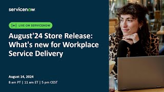 August24 Store Release Whats new for Workplace Service Delivery [upl. by Seldun348]