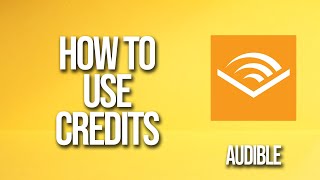 How To Use Credits Audible Tutorial [upl. by Foote543]