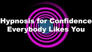 Hypnosis for Confidence Everybody Likes You [upl. by Htomit]