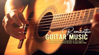 The Best Melodies in the World Romantic Guitar Music to Dispel Sadness and Sleep Well [upl. by Omland]