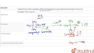 Neopentyl bromide undergoes dehydrohalogenation to give alkene even though it has [upl. by Town]