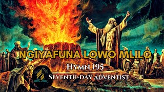 Ngiyafuna Lowo Mlilo  SDA Hymn 195  Zulu Hymn [upl. by Enyalahs]