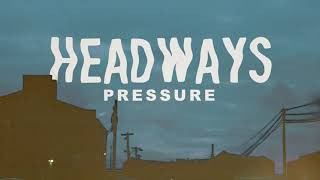 Headways  Pressure [upl. by Aneleve]