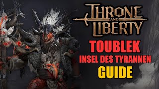 Toublek Insel des Tyrannen  Guide  Throne and Liberty [upl. by Hugo]