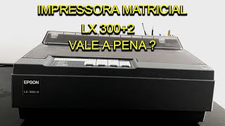 IMPRESSORA MATRICIAL LX 300  2 É BOA [upl. by Rma]