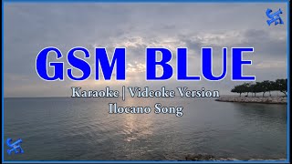 GSM Blue Karaoke  Ilocano Song  HD [upl. by Sharp]