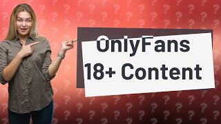 Does OnlyFans allow 18 content [upl. by Nemad]