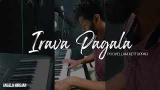 Irava Pagala  Piano Cover  Poovellam Kettuppar  Angelo Nirojan [upl. by Rento286]