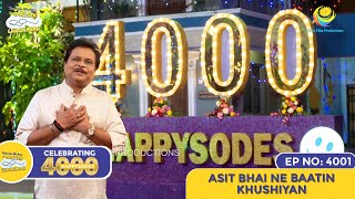 NEW Ep 4001  Asit Bhai Ne Baatin Khushiyan  4000 HAPPYSODES  Taarak Mehta Ka Ooltah Chashmah [upl. by Yolanthe999]