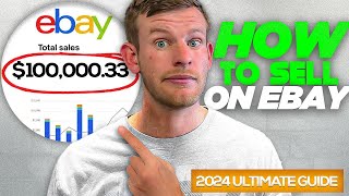 How To Sell On EBay In 2024 The Ultimate Beginners Guide [upl. by Tutto]