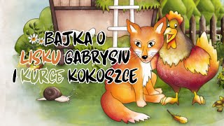 🦊 Bajka dla dzieci 🐔 słuchowisko  Bajka o Lisku Gabrysiu i Kurce Kokoszce  czytanka [upl. by Service]