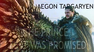 GoT Aegon Targaryen  The Prince That Was Promised [upl. by Christabel]