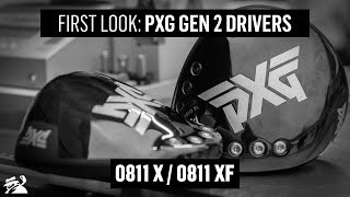 PXG 0811 X amp XF Gen 2 Drivers  FIRST LOOK [upl. by Herra]