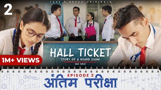 Hall Ticket  Episode 2  Antim Pariksha  Mini Series  Take A Break [upl. by Lore]