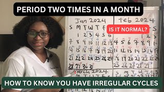 IS IT NORMAL TO HAVE YOUR PERIOD TWICE IN ONE MONTH How to know you have irregular cycles [upl. by Medora]