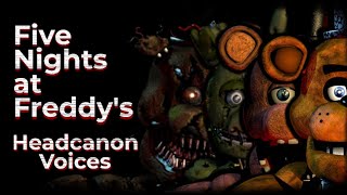 Five Nights at Freddys Headcanon Voices [upl. by Aytak584]