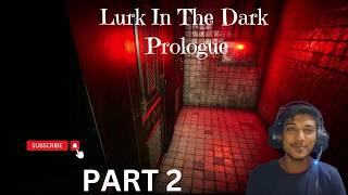 Lurk in The Dark Prologue Part 2  Horror Game  Storyline  Walkthrough  LOW END UP PC GAME [upl. by Etterb]