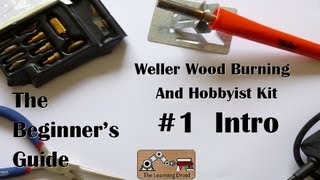 The Beginners Guide  Introduction  Weller Wood Burning And Hobbyist Kit  1 [upl. by Arquit250]