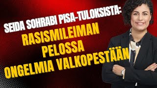 quotMaahanmuuttajien ongelmia valkopestään rasismileiman pelossaquot  Pisatulokset Seida Sohrabi [upl. by Novyad121]