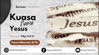 Khotbah  KUASA NAMA YESUS  Nama Yesus adalah Nama di Atas Segala Nama Efesus 2911 [upl. by Ydurt759]