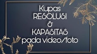 Cara Mengetahui Resolusi amp Kapasitas Pada Video atau Foto Part1 1 [upl. by Ynabe]