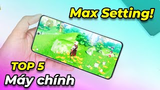 TOP 5 điện thoại dùng làm máy chính  Chiến mọi game Max Setting 6 Triệu quẩy Genshin cực mượt [upl. by Eiuqnom]