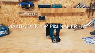 Makita DPT353Z PIN NAILER 18V [upl. by Morehouse972]