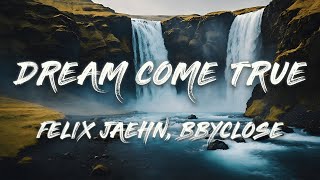 Felix Jaehn bbyclose  Dream Come True Lyrics [upl. by Ayirp127]