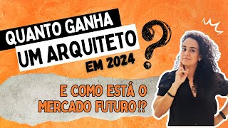 Mercado de Trabalho para Arquitetos em 2024  Quanto Ganha um Arquiteto [upl. by Frame270]