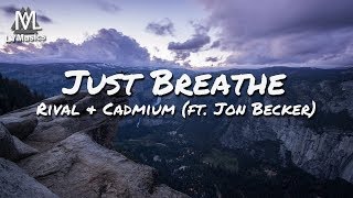 Rival amp Cadmium  Just Breathe ft Jon Becker Lyrics [upl. by Kasper]