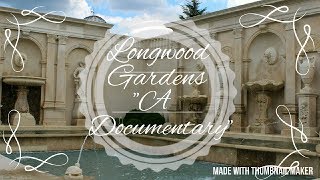 Longwood Gardens Documentary of a beautiful place  checkout my other Longwood videos [upl. by Colligan]