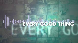 The Afters  Every Good Thing  Lyric Video [upl. by Akinit]