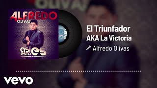 Alfredo Olivas  El Triunfador AKA La Victoria Audio [upl. by Nodroj]