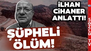 Erzincan Maden Faciası Gerçeğini Bir de İlhan Cihanerden Dinleyin Şüpheli Ölümü Anlattı [upl. by Gabbey]