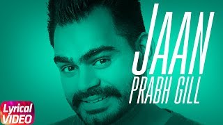 Jaan  Lyrical Video  Prabh Gill  Latest Punjabi Song 2018  Speed Records [upl. by Ataynik]