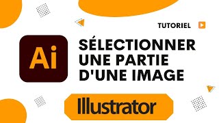 Comment sélectionner seulement une partie dune image sur Illustrator [upl. by Dinsdale]