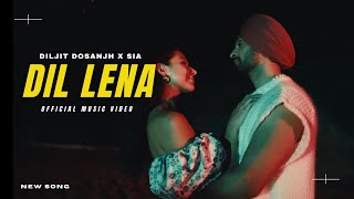 Dil Lena  Official Video  DIljit Dosanjh x Sia  Diljit Dosanjh New Song  New Punjabi Songs [upl. by Feinleib612]