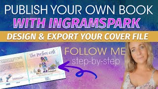 How to Design amp Export Your Ingram Spark Book Cover [upl. by Ennahoj794]