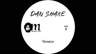 Dan Shake  Thinkin [upl. by Anerys]