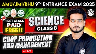 AMUJamiaBHU Class 9 Entrance Exam 2025  Crop Production amp Management  Science  FREE  Batch [upl. by Gladwin]