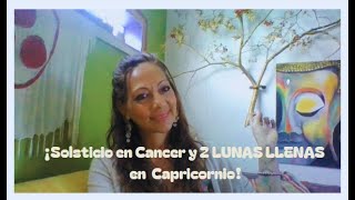 ¡Solsticio en Cáncer y 2 LUNAS LLENAS en Capricornio Luna Cristal Anillo Planetario 174 [upl. by Livia]