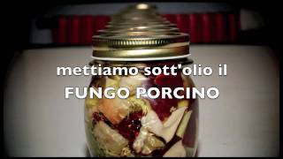 HOW TO il Fungo Porcino sottOlio  Direttamente dalla Valtaro [upl. by Persis]