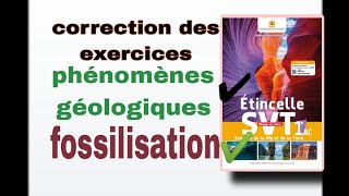 la correction des exercices phénomènes géologiques et fossilisation 1ac étincelle [upl. by Nytsuj233]