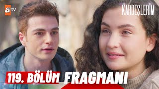 Kardeşlerim 119 Bölüm Fragmanı  Sana karşı koyamıyorum demek❣️atvturkiye [upl. by Zippora42]